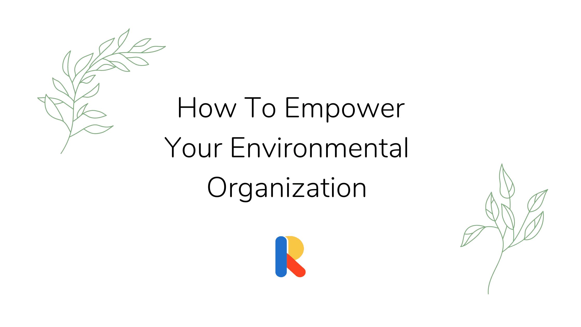 How to Empower Your Environmental Organization